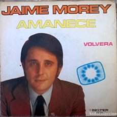 Discos de vinil: JAIME MOREY. AMANECE/ VOLVERÁ. BELTER, SPAIN 1972 SINGLE EUROVISION. Lote 174281784