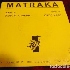 Dischi in vinile: MATRAKA‎– PARA IR A JUGAR - ONDO NAGO - SINGLE PROMO OIHUKA 1990. Lote 175118122