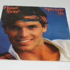 Discos de vinilo: SINGLE - MIGUEL BOSÉ - MÁRCHATE YA - MÁS ALLÁ - 1981