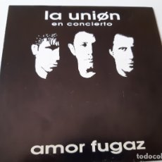 Discos de vinilo: LA UNION EN CONCIERTO- AMOR FUGAZ - SINGLE PROMO 1992 - VINILO COMO NUEVO.. Lote 175651509