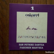 Discos de vinilo: OSKORRI - HI ERE DANTZAN -1- SAN PETRIKE DANTZA + FASIOREN MARTXA. Lote 176666974