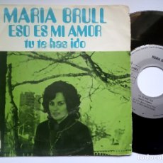 Discos de vinilo: MARIA BRULL - ESO ES MI AMOR / TU TE HAS IDO - SINGLE 1972 - ARIOLA