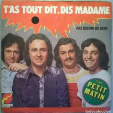 Discos de vinilo: PETIT MATIN. T'AS TOUT DIT, DIS MADAME/ PAS BESOIN DE REVE. FLECHE, FRANCE 1974 SINGLE. Lote 177833835