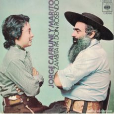 Discos de vinilo: JORGE CAFRUNE Y MARITO - ZAMBITA PA DON ROSENDO / DE MI MADRE (SINGLE ESPAÑOL, CBS 1973). Lote 178093117