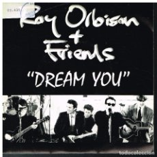 Discos de vinilo: ROY ORBISON & FRIENDS - DREAM YOU- SINGLE 1990 - PROMO. Lote 178228301
