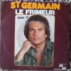 Discos de vinilo: ST. GERMAIN. LE FRIMEUR/ SEUL DANS LA VILLE. SONOPRESSE, FRANCE 1977 SINGLE. Lote 178835183