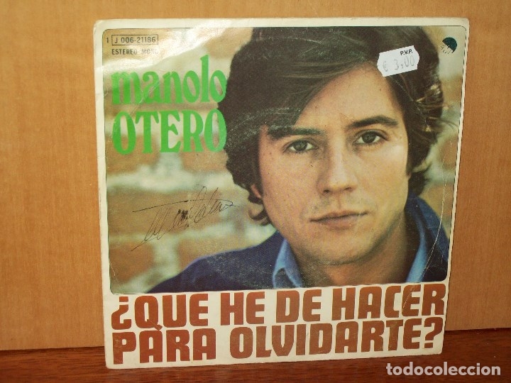 Disques de vinyle: MANOLO  OTERO  -  QUE  HE  DE  HACER  PARA OLVIDARTE  -  QUISIERA OIR  TU  VOZ  ESTA  NOCHE - SINGLE