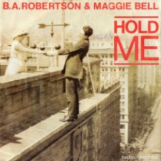 Discos de vinilo: B.A ROBERTSON & MAGGIE BELL - HOLD ME - SINGLE. Lote 181391386