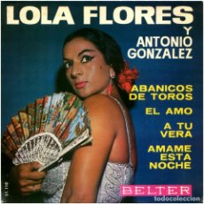 Discos de vinilo: LOLA FLORES Y ANTONIO GONZÁLEZ ‎– ABANICOS DE TOROS - EP SPAIN 1964 - BELTER 51.110 - TORTAJADA. Lote 181521468