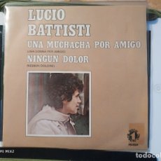 Discos de vinilo: LUCIO BATTISTI SG PROMOCIONAL UNA MUCHACHA POR AMIGO`+ NINGUN DOLOR. Lote 49964982