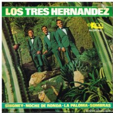 Discos de vinilo: LOS TRES HERNÁNDEZ - SIBONEY / NOCHE DE RONDA / LA PALOMA / SOMBRAS - EP 1966