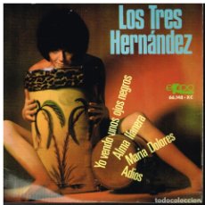 Discos de vinilo: LOS TRES HERNANDEZ - YO VENDO UNOS OJOS NEGROS / ALMA LLANERA +2 - EP 1966