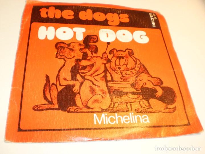 Discos de vinilo: single the dogs. hot dog. michelina. belter 1974 spain (probado y bien, seminuevo)