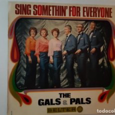 Discos de vinilo: THE GALS & PALS- SING SOMETHIN FOR EVERYONE - SPAIN LP 1970 - VINILO COMO NUEVO.. Lote 185887877
