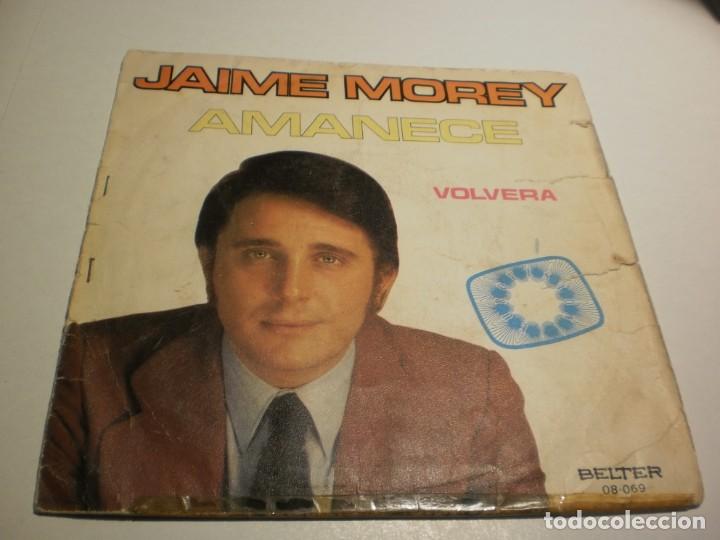 Disques de vinyle: single jaime morey. amanece. volver&aacute;. belter 1972 spain (probado y bien)