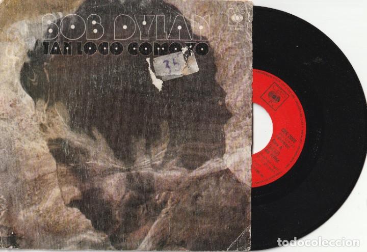 Discos de vinilo: BOB DYLAN - TAN LOCO COMO YO (SINGLE CBS 1973 ESPA&Ntilde;A) - Foto 1