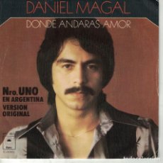 Discos de vinilo: DANIEL MAGAL - DONDE ANDARAS AMOR / LO QUE ESPERO DEL AMOR (SINGLE ESPAÑOL, EPIC 1978). Lote 187581705