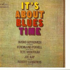 Discos de vinilo: IT'S ABOUT BLUES TIME. DUSKO GOYKOVICH. FERDINAND POWELL. TETE MONTOLIU. JOE NAY... (VINILO LP 1983). Lote 188415863