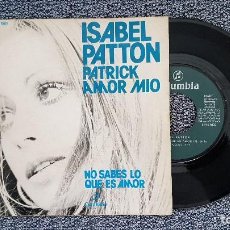 Discos de vinilo: ISABEL PATTON - PATRICK AMOR MIO / NO SABES LO QUE ES AMOR. AÑO 1.976. EDITADO POR COLUMBIA