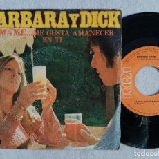 Discos de vinilo: BARBARA & DICK - AMAME...ME GUSTA AMANECER EN TI / MALAIKA - SINGLE 1978 - RCA