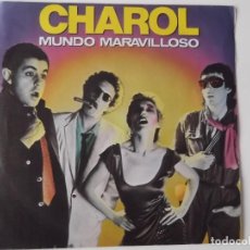 Discos de vinilo: CHAROL - MUNDO MARAVILLOSO / PAJARILLOS ELECTRONICOS
