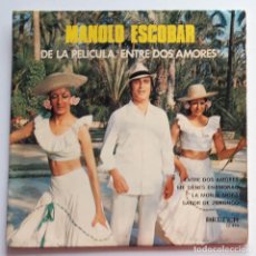 Discos de vinilo: MANOLO ESCOBAR, DE LA PELÍCULA ENTRE DOS AMORES. Lote 191855921