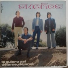Discos de vinilo: SUEÑOS - TE QUIERO ASI / DEJAME, DEJAME SG ED. ESPAÑOLA 1973