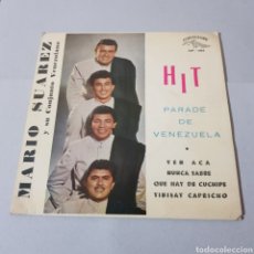 Discos de vinilo: MARIO SUAREZ - HIT PARADE DE VENEZUELA - VEN ACA NUNCA SABRE - QUE HAY DE CUCHIPE - TIBISAY CAPRICHO