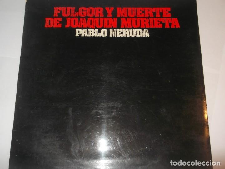 Discos de vinilo: PABLO NERUDA-FULGOR Y MUERTE DE JOAQUIN MURIETA-ORIGINAL ESPA&Ntilde;OL-PORTADA ABIERTA