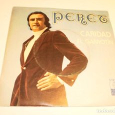 Discos de vinilo: SINGLE PERET. CARIDAD. AL GARROTÍN. ARIOLA 1972 SPAIN (PROBADO Y BIEN, SEMINUEVO). Lote 194085917