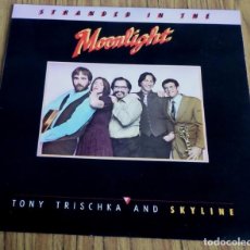 Discos de vinilo: STRANDED IN THE MOONLIGHT -- TONY TRISCHKA AND SKYLINE . Lote 194747901