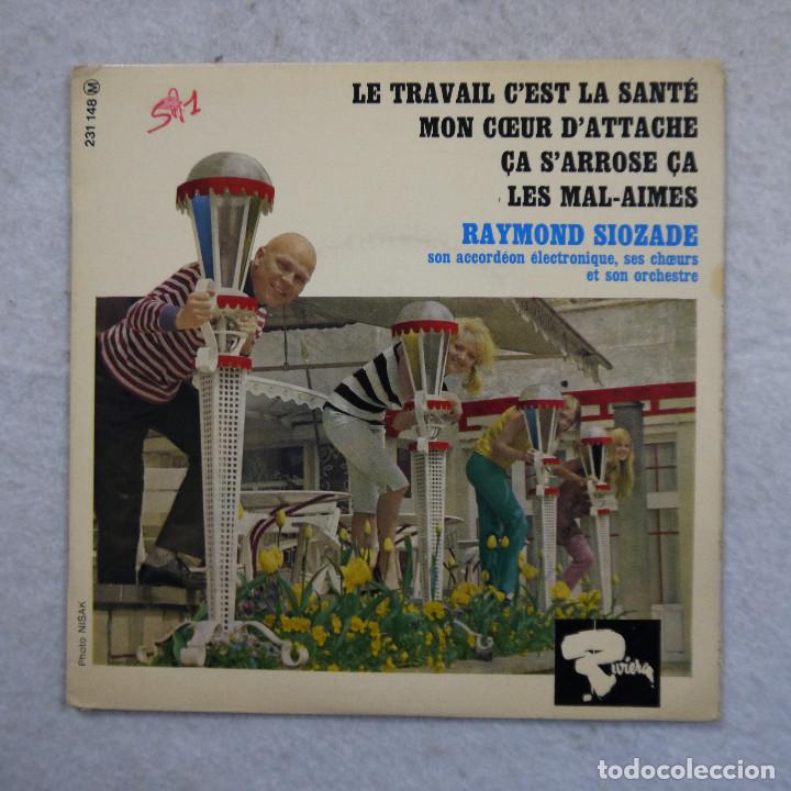 Dischi in vinile: RAYMOND SIOZADE - LE TRAVAIL C'EST LA SANT&Eacute; - MON COEUR D'ATTACHE Y 2 CANCIONES MAS - EP