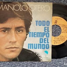 Discos de vinilo: MANOLO OTERO - TODO EL TIEMPO DEL MUNDO / RECUERDOS JUNTO AL MAR. EDITADO POR EMI ODEON. AÑO 1.974
