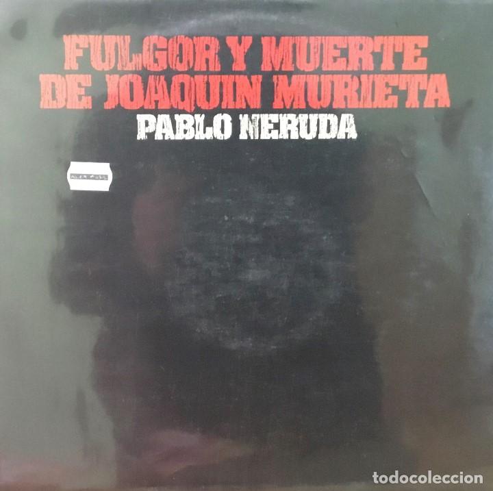 Discos de vinilo: PABLO NERUDA - FULGOR Y MUERTE DE JOAQUIN MURIETA - Foto 1