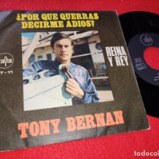 Discos de vinilo: TONY BERNAN ¿POR QUE QUERRAS DECIRME ADIOS?/REINA Y REY 7'' EP 1969 SAYTON. Lote 196227038
