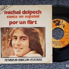 Discos de vinilo: MICHEL DELPECH - POR UN FLIRT (EN ESPAÑOL) / LES GROUPIES. EDITADO POR MOVIEPLAY. AÑO 1.971. Lote 196295756