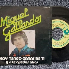 Discos de vinilo: MIGUEL GALLARDO - HOY TENGO GANAS DE TI / Y SI TE QUEDAS ATRAS. EDITADO POR EMI. AÑO 1.975
