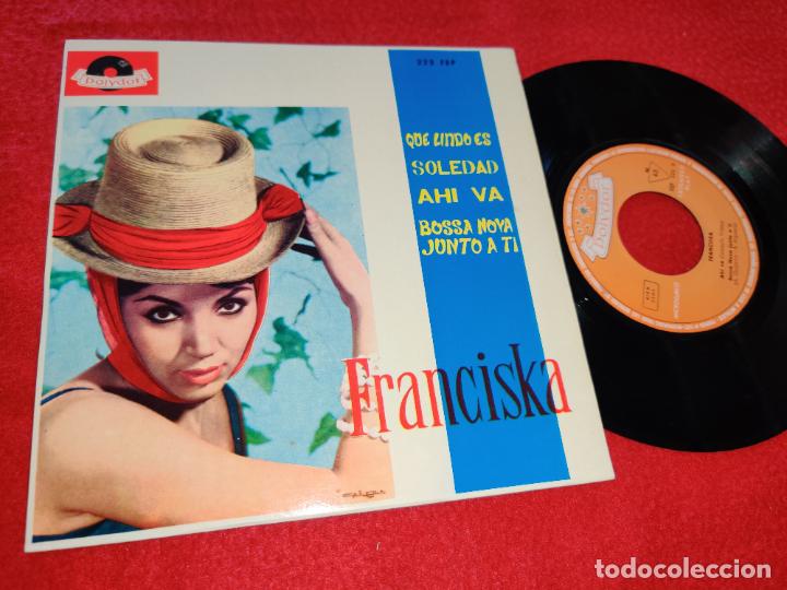 Discos de vinilo: FRANCISKA Que lindo es/Soledad/Ahi va/Bossa nova junto a ti EP 1964 Polydor
