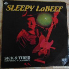 Discos de vinilo: SLEEPY LABEEF – SICK & TIRED (ENFERMO Y CANSADO) - SINGLE 1980
