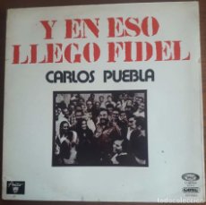 Discos de vinilo: CARLOS PUEBLA Y EN ESO LLEGO FIDEL