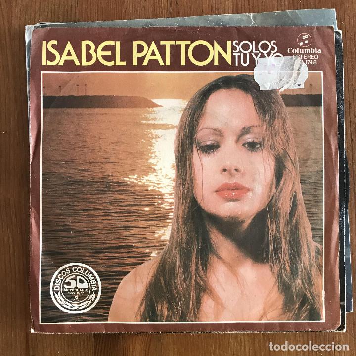 Discos de vinilo: ISABEL PATTON - SOLOS T&Uacute; Y YO - SINGLE COLUMBIA 1977 - Foto 1