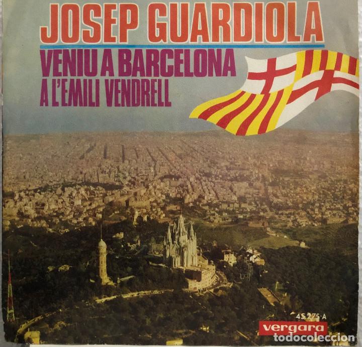 Discos de vinilo: JOSEP GUARDIOLA single VENIU A BARCELONA - Foto 1