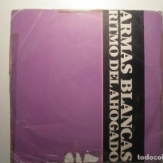 Discos de vinilo: ARMAS BLANCAS RITMO DEL AHOGADO / ARMAS BLANCAS 1985