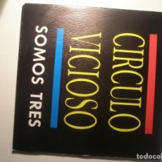 Discos de vinilo: CIRCULO VICIOSO SOMOS TRES / HABITACIONES VACÍAS 1989 PROMO