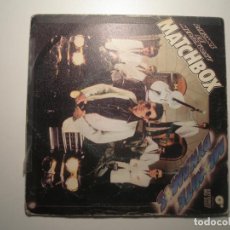 Discos de vinilo: MATCHBOX MIDNITE DYNAMOS (DINAMOS DE MEDIANOCHE) / LOVE IS GOING OUT OF FASHION (EL AMOR ESTÁ PASADO. Lote 200145456