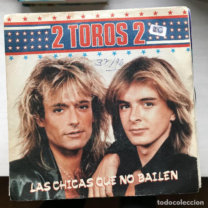 Discos de vinilo: 2 TOROS 2 - LAS CHICAS QUE NO BAILEN - SINGLE POLYDOR 1987 - Foto 1
