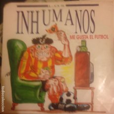 Discos de vinilo: LOS INHUMANOS ME GUSTA EL FUTBOL 1992 ZAFIRO RECORDS SINGLE