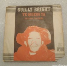 Discos de vinilo: GUILLY BRIGHT - TE QUIERO YA. Lote 201267401