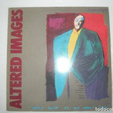 Discos de vinilo: ALTERED IMAGES 'DON'T TALK TO ME ABOUT LOVE' 1983 MXSG EPIC SPAIN EPC A 12.3083 - ALTERED IMAGES. Lote 201511097