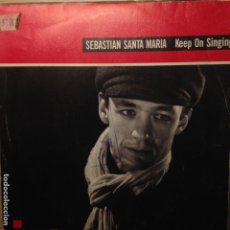 Discos de vinilo: SÉBASTIAN SANTA MARIA – KEEP ON SINGING - SINGLE. Lote 355271403